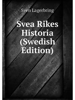 Svea Rikes Historia (Swedish Edition)