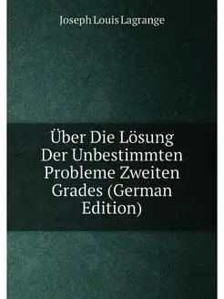 Über Die Lösung Der Unbestimmten Probleme Zweiten Gr