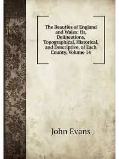 The Beauties of England and Wales Or