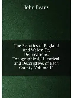 The Beauties of England and Wales Or