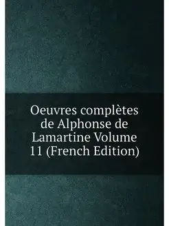 Oeuvres complètes de Alphonse de Lamartine Volume 11