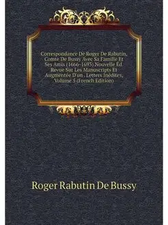 Correspondance De Roger De Rabutin, C