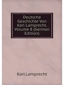 Deutsche Geschichte Von Karl Lamprech