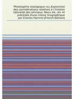 Philosophie zoologique ou, Exposition des considéra