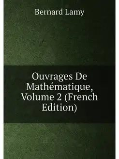 Ouvrages De Mathématique, Volume 2 (French Edition)