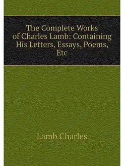 The Complete Works of Charles Lamb C