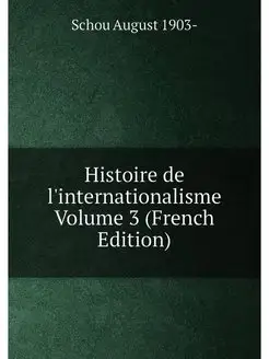 Histoire de l'internationalisme Volume 3 (French Edi