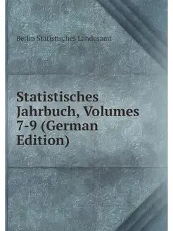 Statistisches Jahrbuch, Volumes 7-9 (