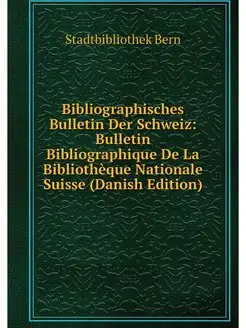 Bibliographisches Bulletin Der Schwei