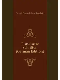 Prosaische Schriften (German Edition)