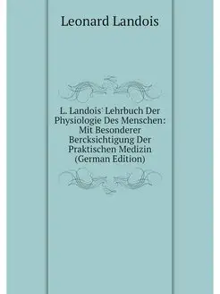 L. Landois' Lehrbuch Der Physiologie