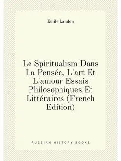 Le Spiritualism Dans La Pensée, L'art Et L'amour Ess