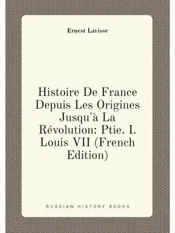 Histoire De France Depuis Les Origines Jusqu'à La Ré