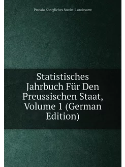 Statistisches Jahrbuch Für Den Preussischen Staat, V