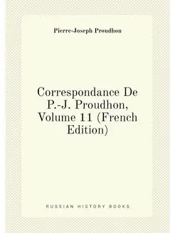 Correspondance De P.-J. Proudhon, Volume 11 (French