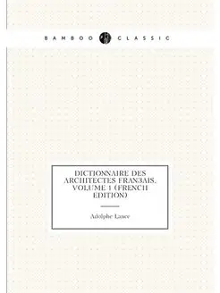 Dictionnaire Des Architectes Français, Volume 1 (Fre