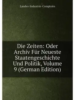 Die Zeiten Oder Archiv Für Neueste Staatengeschicht