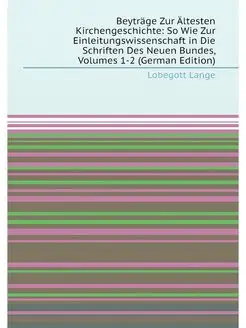 Beyträge Zur Ältesten Kirchengeschichte So Wie Zur