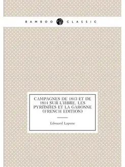 Campagnes De 1813 Et De 1814 Sur L'èbre, Les Pyrénée