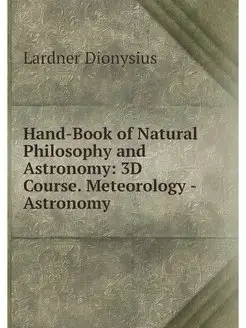 Hand-Book of Natural Philosophy and A