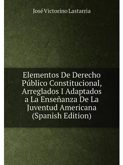 Elementos De Derecho Público Constitucional, Arregla