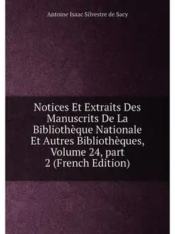 Notices Et Extraits Des Manuscrits De La Bibliothèqu