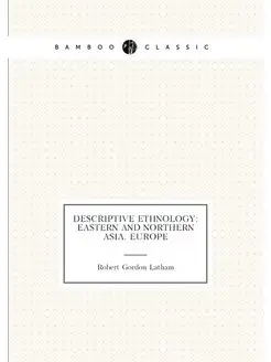 Descriptive Ethnology Eastern and Northern Asia. Eu