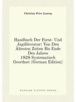 Handbuch Der Forst- Und Jagdliteratur Von Den Ältes