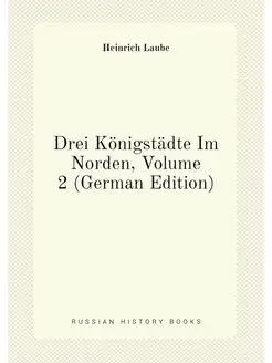 Drei Königstädte Im Norden, Volume 2 (German Edition)