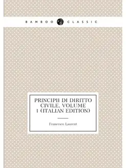 Principii Di Diritto Civile, Volume 1 (Italian Edition)