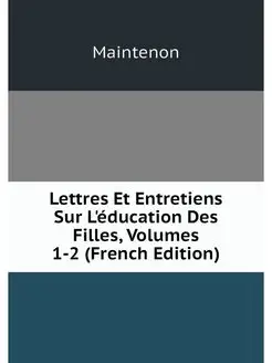 Lettres Et Entretiens Sur L'education