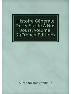 Histoire Generale Du IV Siecle A Nos