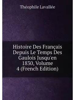 Histoire Des Français Depuis Le Temps Des Gaulois Ju