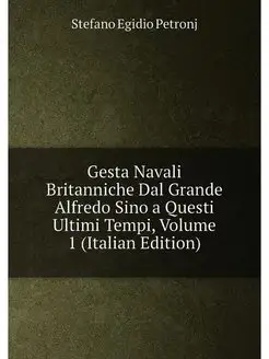 Gesta Navali Britanniche Dal Grande Alfredo Sino a Q