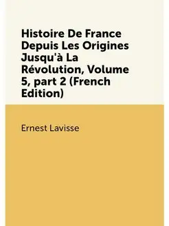 Histoire De France Depuis Les Origines Jusqu'à La Ré