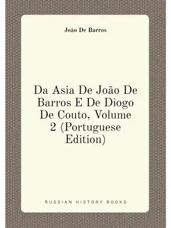 Da Asia De João De Barros E De Diogo De Couto, Volum