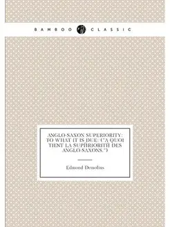 Anglo-Saxon Superiority To What It Is Due ("A Quoi