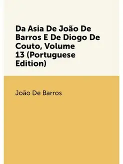 Da Asia De João De Barros E De Diogo De Couto, Volum