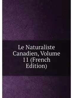 Le Naturaliste Canadien, Volume 11 (French Edition)