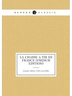 La Chasse À Tir En France (French Edition)