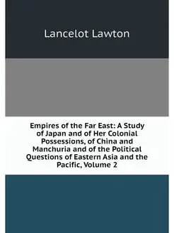 Empires of the Far East A Study of J