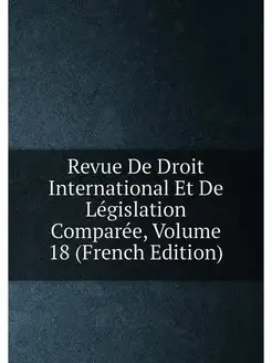 Revue De Droit International Et De Législation Compa