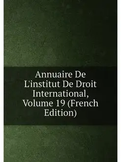 Annuaire De L'institut De Droit International, Volum