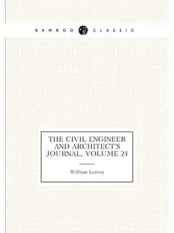 The Civil Engineer and Architect's Journal, Volume 24