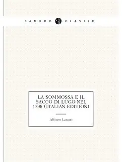 La Sommossa E Il Sacco Di Lugo Nel 1796 (Italian Edi