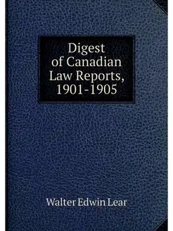 Digest of Canadian Law Reports, 1901-