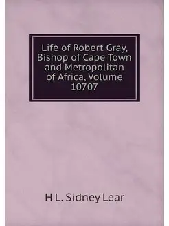 Life of Robert Gray, Bishop of Cape T