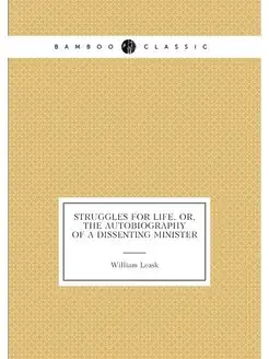 Struggles for Life, Or, the Autobiography of a Disse