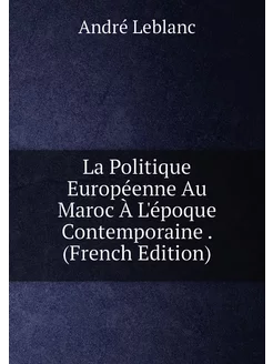 La Politique Européenne Au Maroc À L'époque Contempo