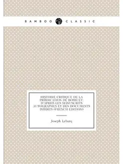 Histoire Critique De La Prédication De Bossuet D'ap